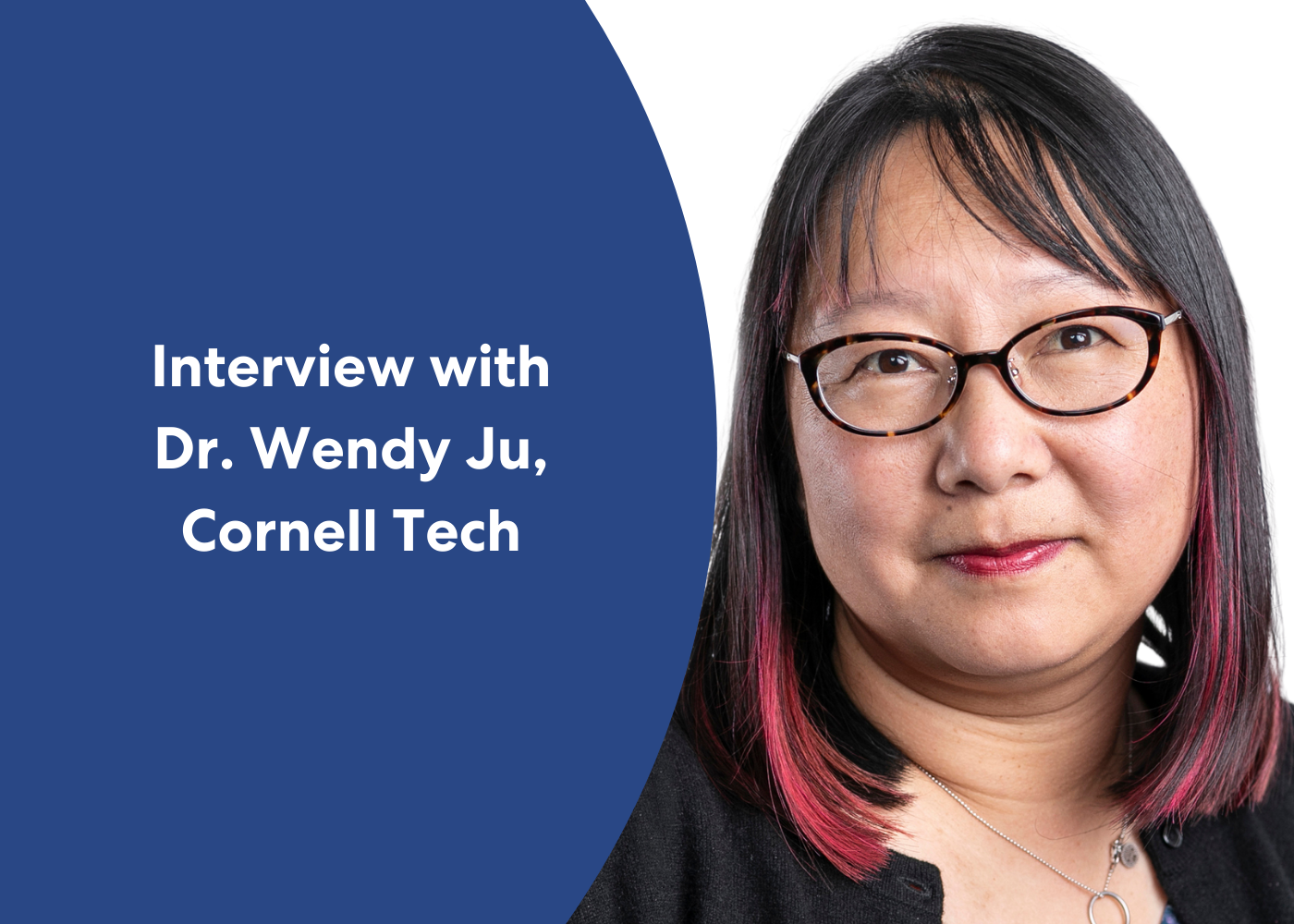 Proactive Agent Design: Interview with Dr. Wendy Ju, Cornell Tech